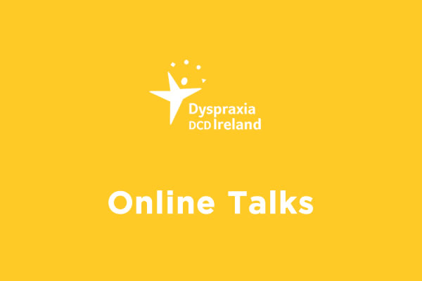 Dyspraxia/DCD How does it affect adults? Why are stress and fatigue so common? - Presented by Dr. Áine O’Dea PhD, MSc (Clinical Therapy), BSc (Hons) OT